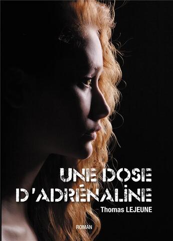 Couverture du livre « Une dose d'adrénaline » de Thomas Lejeune aux éditions Bookelis