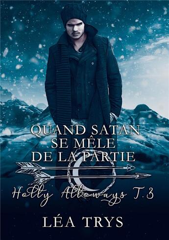 Couverture du livre « Holly Alloways t.3 : quand Satan se mêle de la partie » de Lea Trys aux éditions Bookelis