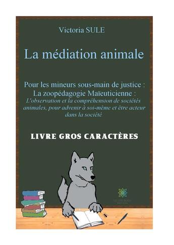 Couverture du livre « La médiation animale pour les mineurs sous-main de justice » de Victoria Sule aux éditions Le Lys Bleu