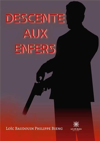 Couverture du livre « Descente aux enfers » de Philippe Bieng L B. aux éditions Le Lys Bleu