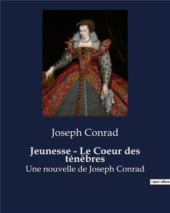 Couverture du livre « Jeunesse - Le Coeur des ténèbres : Nouvelles de Joseph Conrad » de Joseph Conrad aux éditions Culturea