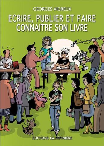 Couverture du livre « Écrire, publier et faire connaître son livre » de Georges Vigreux aux éditions La Pepiniere