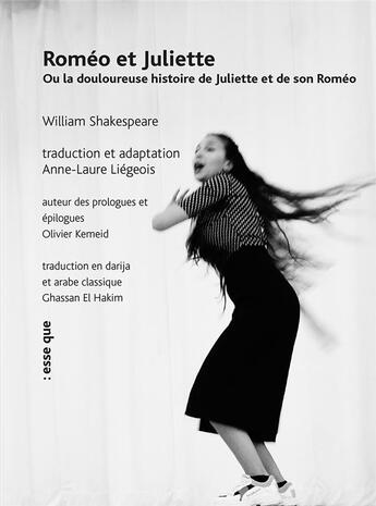 Couverture du livre « Roméo et Juliette ou la douloureuse histoire de Juliette et de son Roméo » de William Shakespeare et Anne-Laure Liegeois aux éditions Esse Que