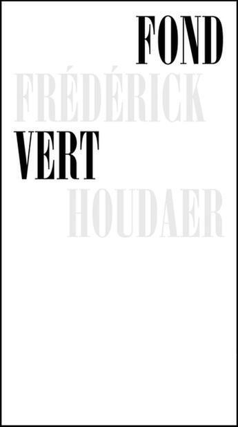 Couverture du livre « Fond vert » de Frederick Houdaer aux éditions Le Feu Sacre