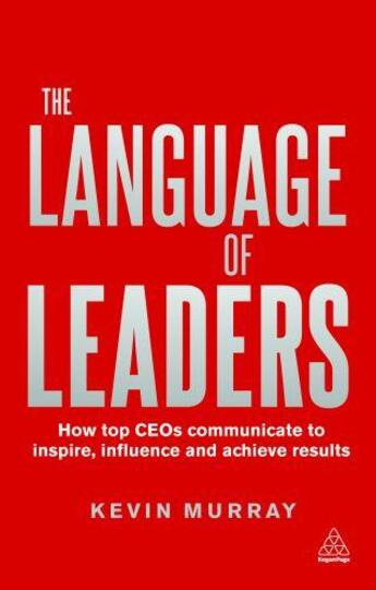 Couverture du livre « THE LANGUAGE OF LEADERS » de Kevin Murray aux éditions Kogan Page