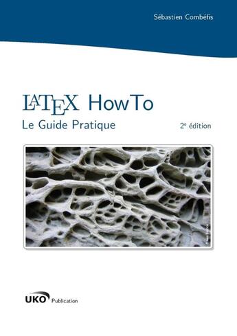 Couverture du livre « Latex howto : le guide pratique (2e édition) » de Sebastien Combefis aux éditions Lulu