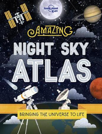 Couverture du livre « The amazing night sky atlas (1re édition) » de Collectif Lonely Planet aux éditions Lonely Planet France