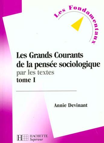 Couverture du livre « Les grands courants de la pensee sociologique par les textes - tome 1 » de Devinant Annie aux éditions Hachette Education