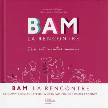 Couverture du livre « Bam la rencontre : ils se sont rencontrés comme ça ; 200 histoires d'amour ou d'amitié » de Amandine Maglott et Romane Vix aux éditions Hachette Pratique