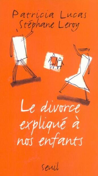 Couverture du livre « Le divorce expliqué à nos enfants » de Stephane Leroy et Patricia Lucas aux éditions Seuil