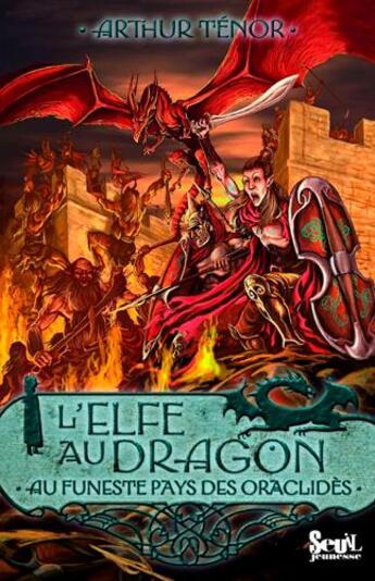 Couverture du livre « L'elfe au dragon Tome 4 ; au funeste pays des Oraclidès » de Arthur Ténor aux éditions Seuil Jeunesse