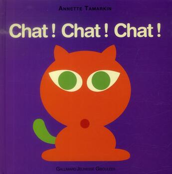 Couverture du livre « Chat ! chat ! chat ! » de Annette Tamarkin aux éditions Gallimard-jeunesse