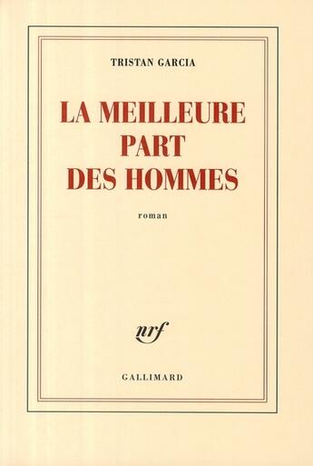 Couverture du livre « La meilleure part des hommes » de Tristan Garcia aux éditions Gallimard