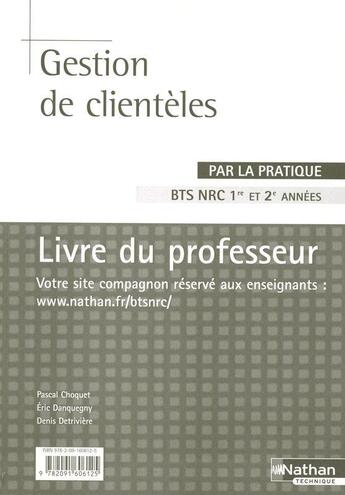 Couverture du livre « Gestion de clienteles bts nrc (par la pratique) professeur 2008 » de Choquet/Danquegny aux éditions Nathan