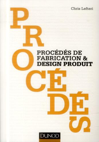 Couverture du livre « Procédés de fabrication & design produit » de Chris Lefteri aux éditions Dunod