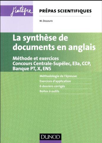 Couverture du livre « La synthèse de documents en anglais ; méthode et exercices ; concours Centrale-supélec, e3a, X et ENS » de Mathias Degoute aux éditions Dunod