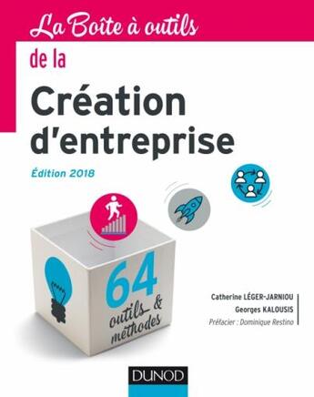 Couverture du livre « La boîte à outils : de la création d'entreprise ; 62 outils & méthodes (édition 2018) » de Catherine Leger-Jarniou et Georges Kalousis aux éditions Dunod