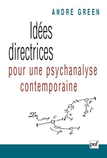 Couverture du livre « Idées directrices pour une psychanalyse contemporaine » de Andre Green aux éditions Puf