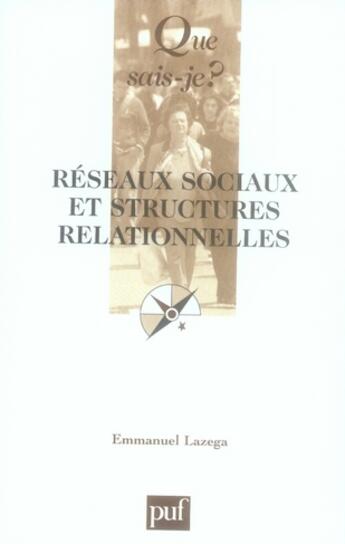 Couverture du livre « Réseaux sociaux et structures relationnelles » de Emmanuel Lazega aux éditions Que Sais-je ?