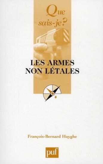 Couverture du livre « Les armes non létales » de Francois-Bernard Huyghe aux éditions Que Sais-je ?