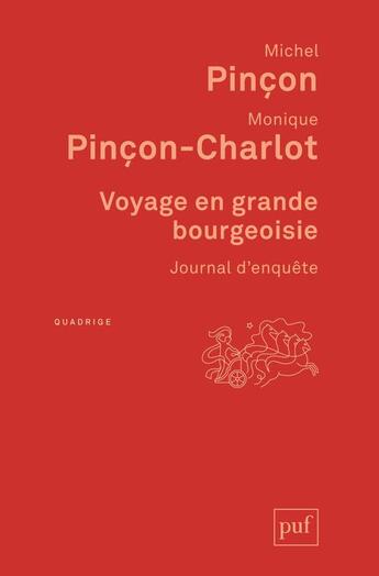 Couverture du livre « Voyage en grande bourgeoisie (3e édition) » de Michel Pincon et Monique Pincon-Charlot aux éditions Puf