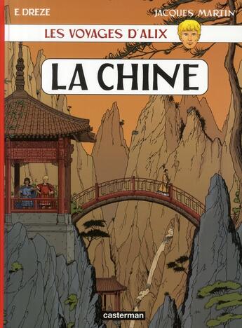 Couverture du livre « Les voyages d'Alix : la Chine » de Jacques Martin et Erwin Dreze aux éditions Casterman