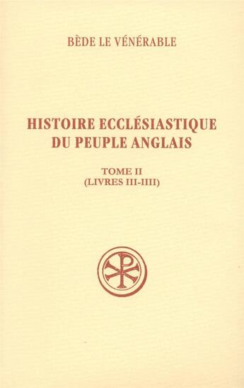 Couverture du livre « Histoire ecclésiastique du peuple anglais Tome 2 (livres III-IIII) » de Bede Le Venerab aux éditions Cerf