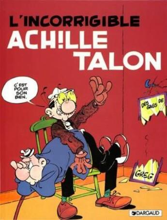 Couverture du livre « Achille Talon Tome 34 : l'incorrigible Achille Talon » de Greg aux éditions Dargaud