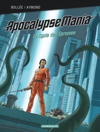 Couverture du livre « Apocalypse Mania - cycle 2 : Intégrale vol.2 : Tomes 1 à 3 : le cycle des épreuves » de Laurent-Frederic Bollee et Philippe Aymond aux éditions Dargaud