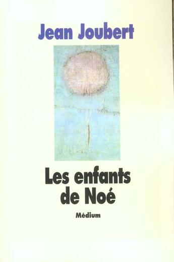 Couverture du livre « Enfants de noe (les) » de Jean Joubert aux éditions Ecole Des Loisirs