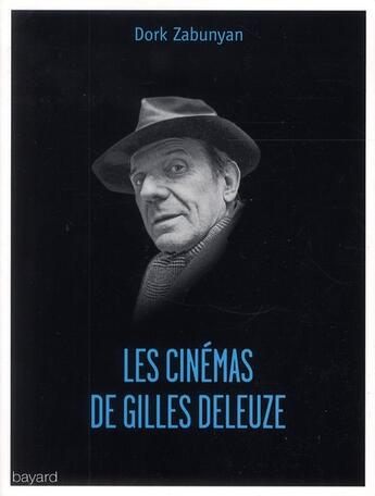 Couverture du livre « Les cinémas de Gilles Deleuze » de Dork Zabunyan aux éditions Bayard