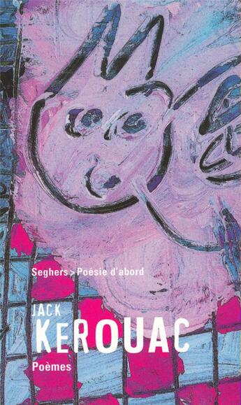 Couverture du livre « Poèmes - Poésie d'abord - nouvelle édition » de Jack Kerouac aux éditions Seghers