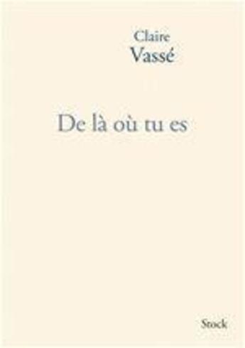 Couverture du livre « De là où tu es » de Claire Vasse aux éditions Stock