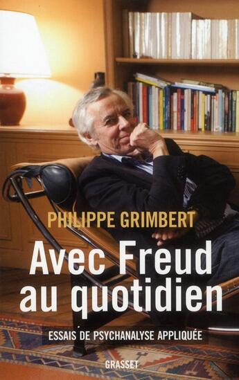 Couverture du livre « Avec Freud au quotidien ; essai de psychanalyse appliquée » de Philippe Grimbert aux éditions Grasset Et Fasquelle