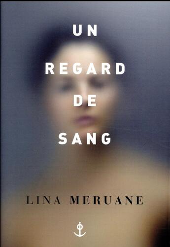 Couverture du livre « Un regard de sang » de Lina Meruane aux éditions Grasset