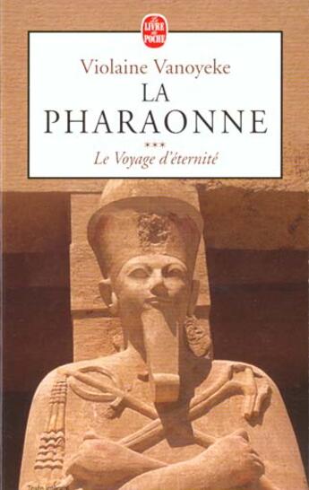 Couverture du livre « La pharaonne t.3 ; le voyage d'éternité » de Violaine Vanoyeke aux éditions Le Livre De Poche