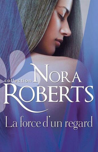 Couverture du livre « La force d'un regard » de Nora Roberts aux éditions Harlequin