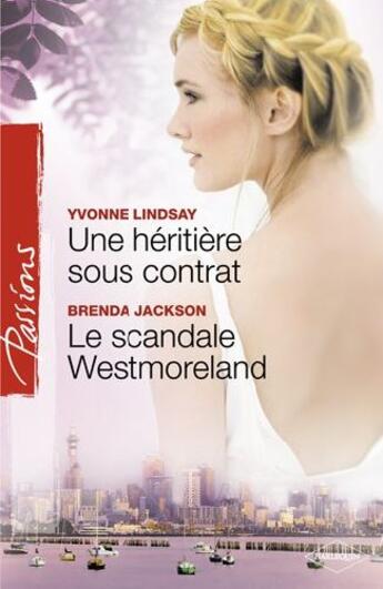 Couverture du livre « Une héritière sous contrat ; le scandale Westmoreland » de Yvonne Lindsay et Brenda Jackson aux éditions Harlequin