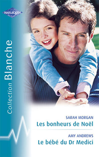 Couverture du livre « Les bonheurs de Noël ; le bébé du dr Médici » de Amy Andrews et Sarah Morgan aux éditions Harlequin