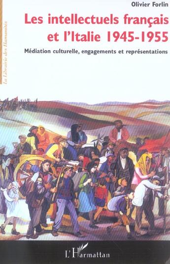 Couverture du livre « Les intellectuels francais et l'italie 1945-1955 - mediation culturelle, engagements et representati » de Olivier Forlin aux éditions L'harmattan