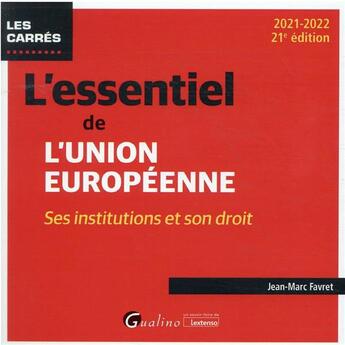 Couverture du livre « L'essentiel de l'Union européenne (21e édition) » de Jean-Marc Favret aux éditions Gualino