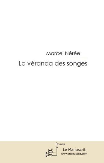 Couverture du livre « LA VERANDA DES SONGES » de Marcel Nérée aux éditions Le Manuscrit