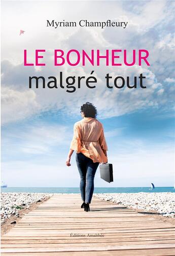 Couverture du livre « Le bonheur malgré tout » de Champfleury-M aux éditions Amalthee