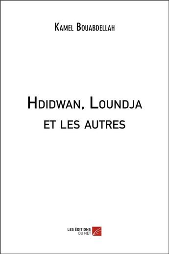 Couverture du livre « Hdidwan, loundja et les autres » de Bouabdellah Kamel aux éditions Editions Du Net