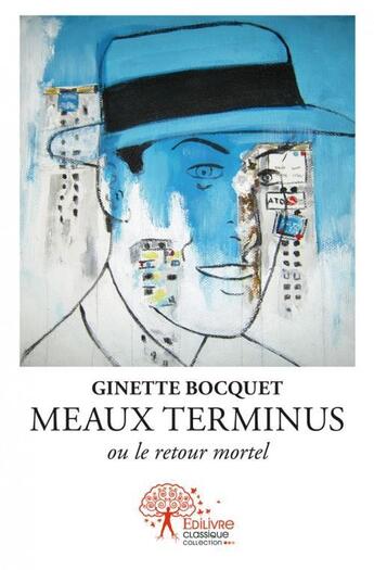 Couverture du livre « Meaux terminus - ou le retour mortel » de Ginette Bocquet aux éditions Edilivre