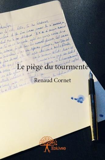 Couverture du livre « Le piège du tourmenté » de Renaud Cornet aux éditions Edilivre