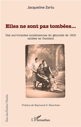 Couverture du livre « Elles ne sont pas tombées... des survivantes armeniennes du génocide de 1915 exilées en Occident » de Jacqueline Zorlu aux éditions L'harmattan