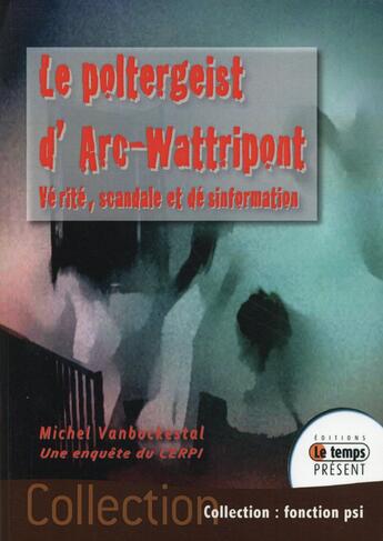 Couverture du livre « Le poltergeist d'Arc-Wattripont » de Michel Vanbockestal aux éditions Temps Present