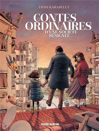 Couverture du livre « Contes ordinaires d'une société résignée » de Ersin Karabulut aux éditions Fluide Glacial