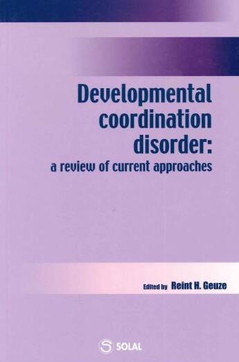 Couverture du livre « Developmental coordination disorder : a review of current approaches » de Reint H. Geuze aux éditions Solal